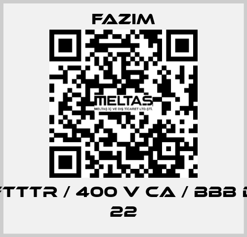 FTTTR / 400 V CA / BBB D 22 Fazim