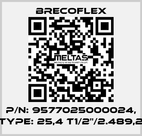 P/N: 9577025000024, Type: 25,4 T1/2"/2.489,2 Brecoflex