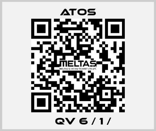  	  QV 6 / 1 /  Atos