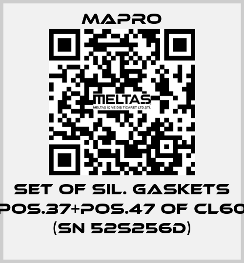 SET OF SIL. GASKETS POS.37+POS.47 OF CL60 (SN 52S256D) Mapro