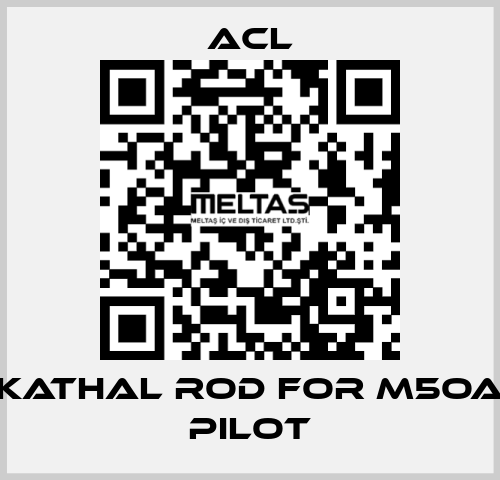 Kathal rod for M5OA pilot ACL