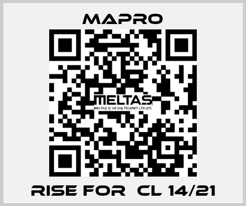 Rise for  CL 14/21 Mapro