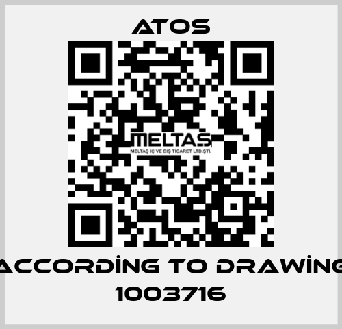 ACCORDİNG TO DRAWİNG 1003716 Atos