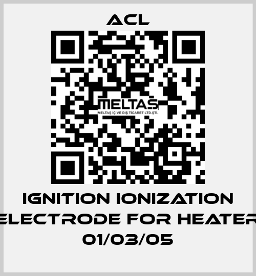 Ignition ionization electrode for Heater 01/03/05 ACL