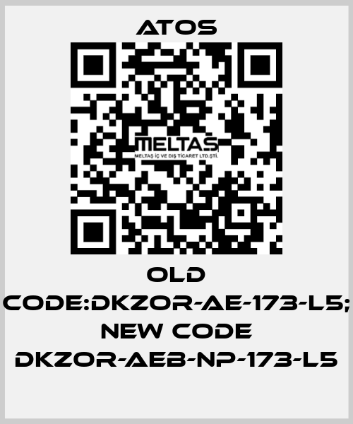 old code:DKZOR-AE-173-L5; new code DKZOR-AEB-NP-173-L5 Atos